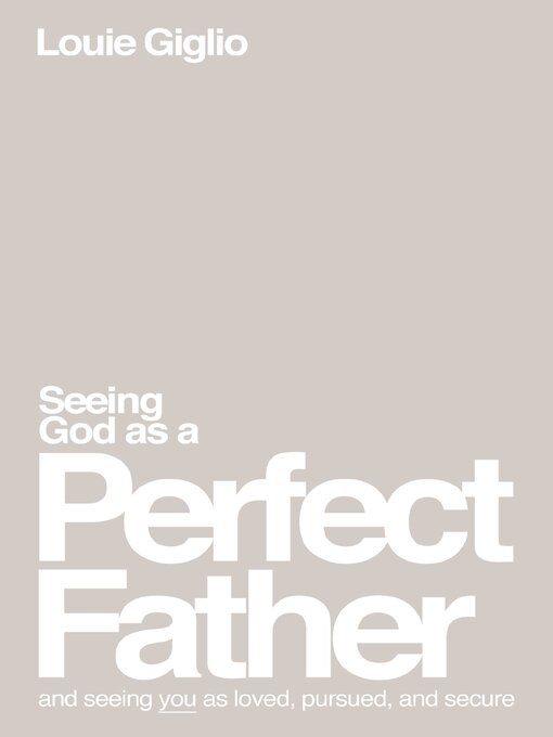Title details for Seeing God as a Perfect Father by Louie Giglio - Available